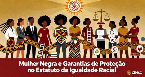 Mulher Negra e Garantias de Proteção no Estatuto da Igualdade Racial