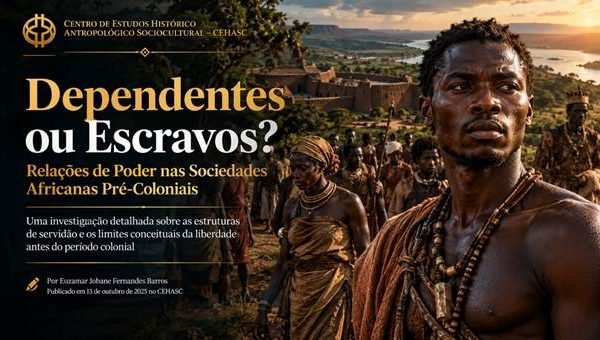 Dependentes ou Escravos? Relações de Poder nas Sociedades Africanas Pré-Coloniais
