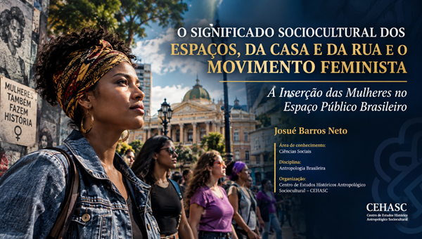 O Significado Sociocultural dos Espaços, da Casa e da Rua e o Movimento Feminista
