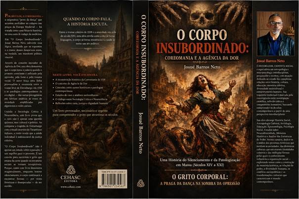 **Texto alternativo sugerido:**

Capa completa de livro em formato de jaqueta (frente, lombada e contracapa). Título principal em destaque: “O CORPO INSUBORDINADO: COREOMANIA E A AGÊNCIA DA DOR”, de Josué Barros Neto. A arte central mostra uma mulher em transe dançando com expressão de agonia e êxtase em meio a uma multidão em desespero, sob um céu sombrio com um grande crânio e mãos esqueléticas. Na contracapa, texto sobre a Coreomania como manifesto político visceral e a relação entre corpo, opressão e resistência. Inclui biografia do autor, selo da CEHASC Editora, ISBN e o subtítulo “Uma História do Silenciamento e da Patologização em Massa (Séculos XIV a XXI)”.